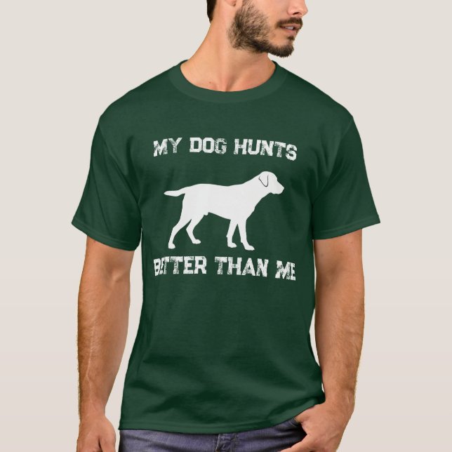 Camiseta Engraçado, meu cachorro caça melhor do que eu Labr (Frente)