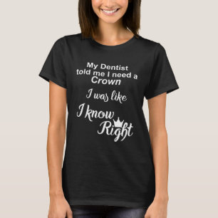 Camiseta Engraçado Meu Dentista me disse que eu preciso de