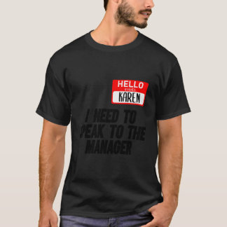 Camiseta Engraçado Meu Nome É Karen. Preciso Falar Com A Ma