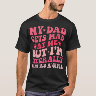 Camiseta Engraçado Meu Pai Fica Bravo Comigo Mas EU Sou Lit