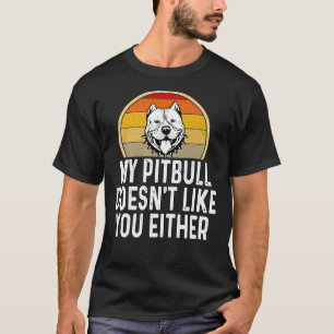 Camiseta Engraçado Meu Pitbull Também Não Gosta De Você