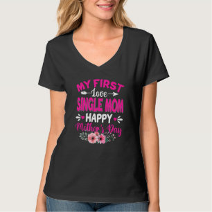 Camiseta Engraçado Meu Primeiro Solteiro De Amor Mãe Mãe Fl