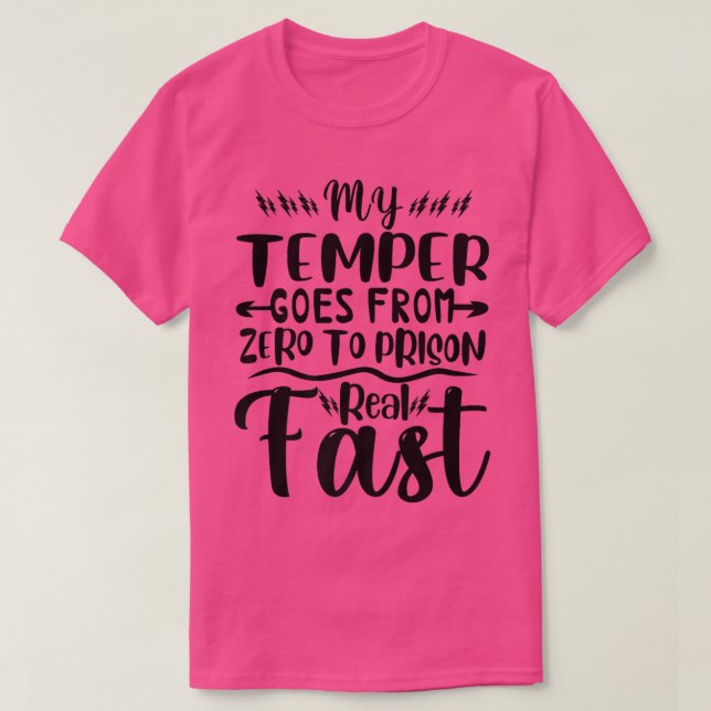 Camiseta Engraçado Meu Temper Vai De Zero A Prisão Muito Rá (Frente do Design)