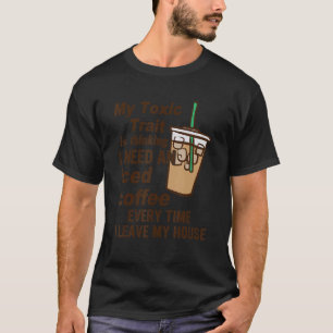 Camiseta Engraçado Meu Traço Tóxico É Pensar Que Preciso De
