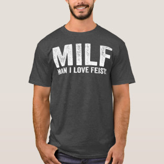 Camiseta Engraçado MILF Feist MILF Man I Love Feists