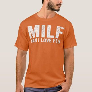 Camiseta Engraçado MILF Feta Queijo MILF Homem Adoro Feta