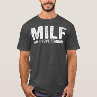 Camiseta Engraçado MILF Man I Love Feminism
