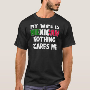Camiseta Engraçado Minha Esposa é Mexicana Nada me assusta