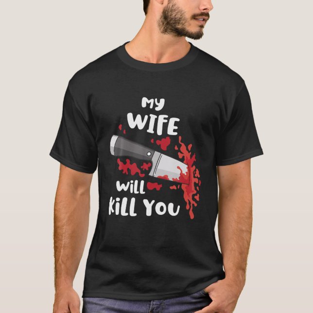 Camiseta Engraçado Minha Esposa Vai Matar De Você Relaciona (Frente)