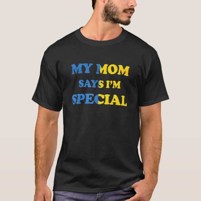 Camiseta Engraçado, minha mãe diz que sou especial para fil (Frente)