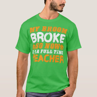 Camiseta Engraçado, minha vassoura quebrou, então agora sou