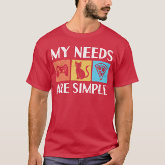 Camiseta Engraçado Minhas necessidades são simples Gato de