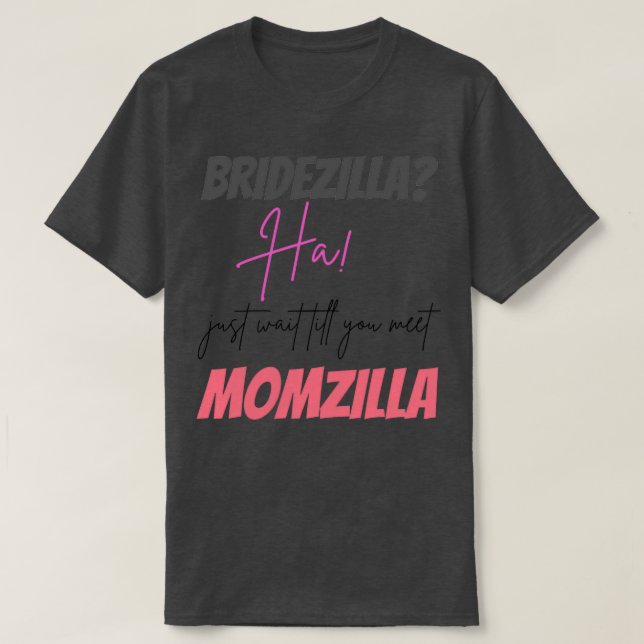 Camiseta Engraçado Momzilla E Bridezilla Design (Frente do Design)