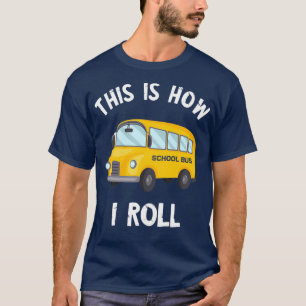 Camiseta Engraçado Motorista De Ônibus Escolar É Assim Que