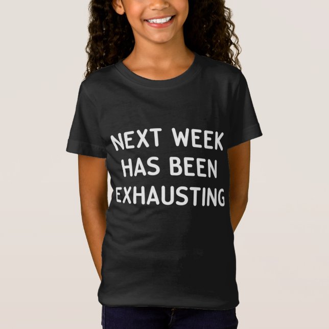 Camiseta Engraçado Na Próxima Semana Tem Esgotado A Piada S (Frente)
