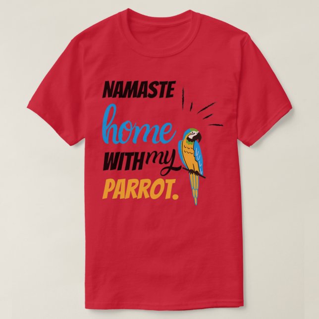 Camiseta Engraçado Namaste, casa com meu papagaio. (Frente do Design)