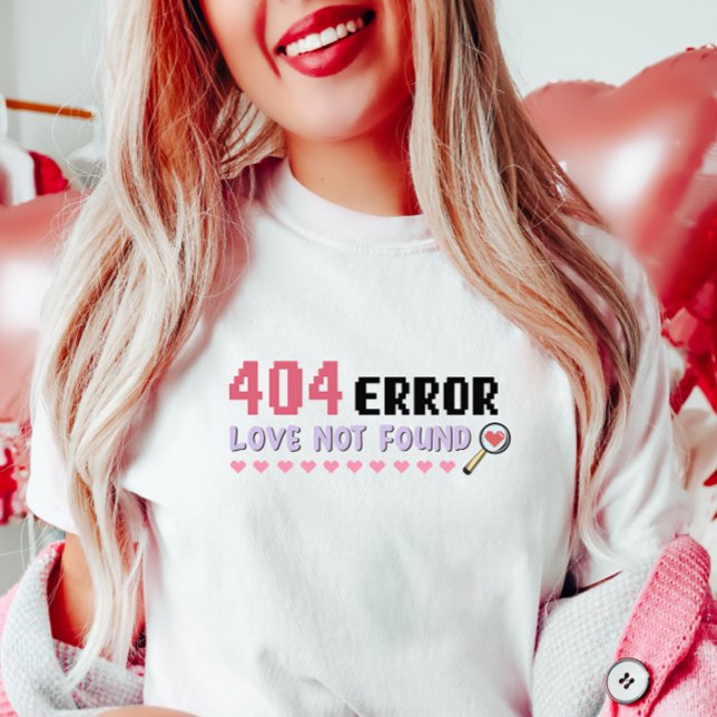 Camiseta Engraçado Namorados técnico, 404 Error Love Not Fo (Criador carregado)