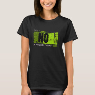 Camiseta Engraçado Não Chorar na Terapia Física