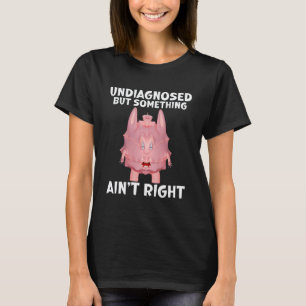 Camiseta Engraçado Não Diagnosticado Mas Algo Está Errado M