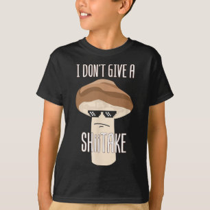 Camiseta Engraçado, não dou a um Shiitake Mushroom Legal Sh