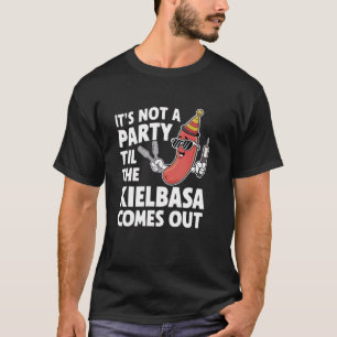 Camiseta Engraçado, não é uma festa até que a Kielbasa saia