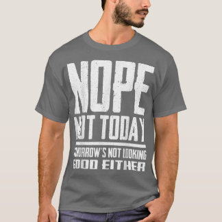 Camiseta Engraçado Não Hoje Amanhã não está bonito