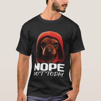 Camiseta Engraçado Não Hoje, Dachshund, Eu Preguiçoso Dachs