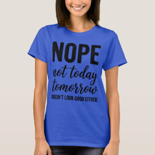 Camiseta Engraçado Não Hoje Não Tipografia Sol Sarcástico S