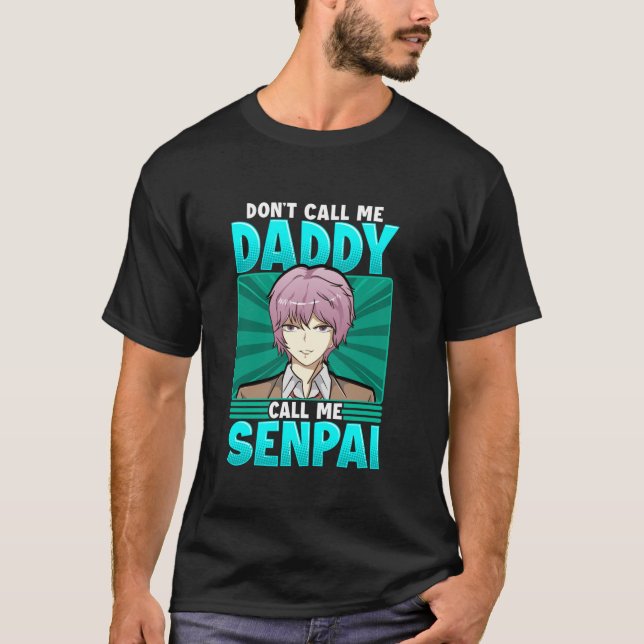 Camiseta Engraçado Não Me Chame de Pai Chame-me Senpai Anim (Frente)