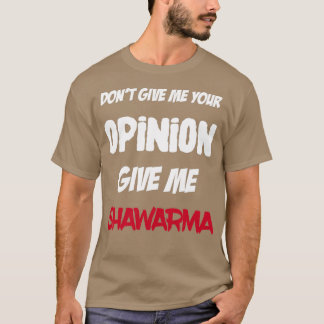 Camiseta Engraçado Não Me Dê Sua Opinião Me Dê Shawarma