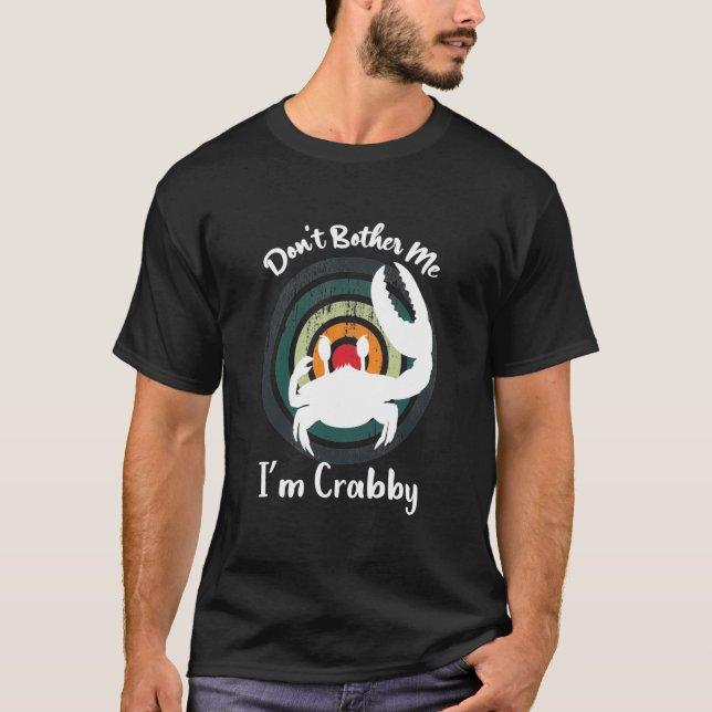 Camiseta Engraçado, não me incomode, sou Crabby! Feliz Cara (Frente)