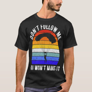 Camiseta Engraçado Não Me Siga Você Não Vai Conseguir Paraq
