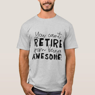 Camiseta Engraçado Não se pode aposentar a arte das palavra