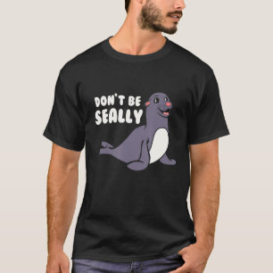 Camiseta Engraçado Não Seja Selo