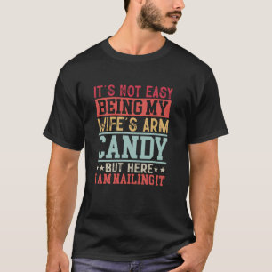 Camiseta Engraçado não ser fácil ser o braço doce da minha