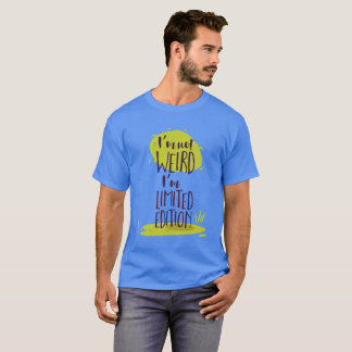Camiseta Engraçado, não sou esquisito, sou limitada edição
