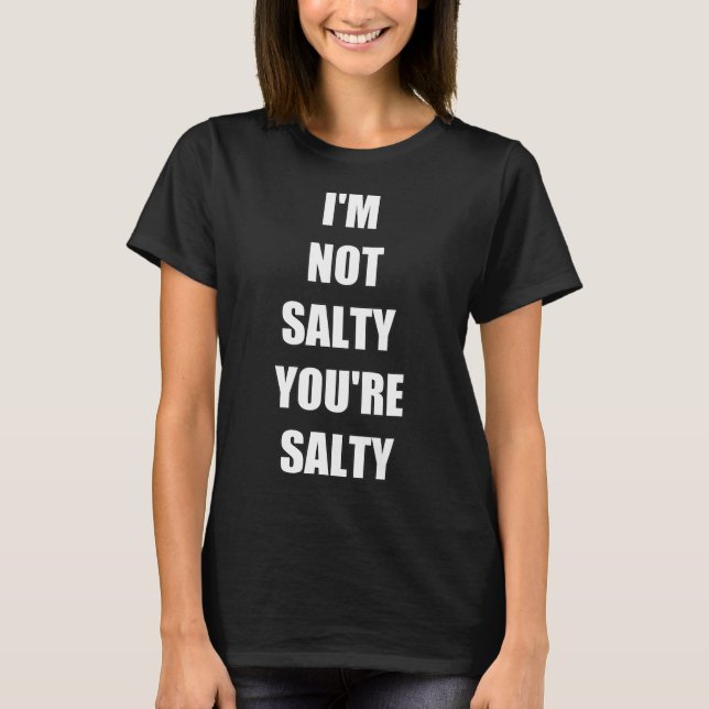 Camiseta Engraçado, não sou seu salgado (Frente)