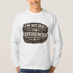 Camiseta Engraçado "Não sou Velho — sou Experiente" Vintage