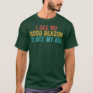 Camiseta Engraçado Não Vejo Motivo Para Agir Conforme Minha