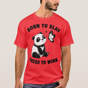 Camiseta Engraçado nascer de Panda para matar forçada a tra