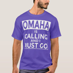 Camiseta Engraçado Nebraska T Omaha está chamando e eu tenh