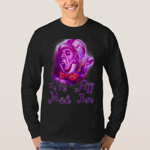 Camiseta Engraçado Nerdy Estamos todos loucos aqui Cheshire