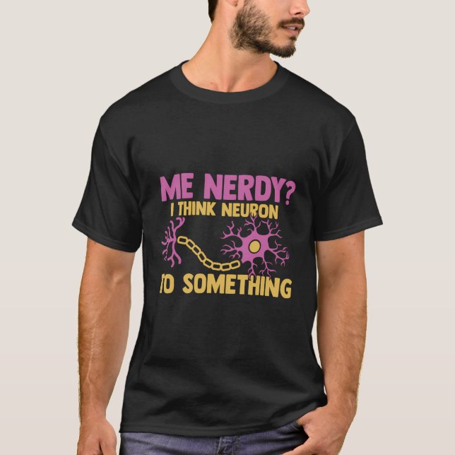 Camiseta Engraçado Neuroscience Nerdy Eu Acho Neuron Para A (Frente)