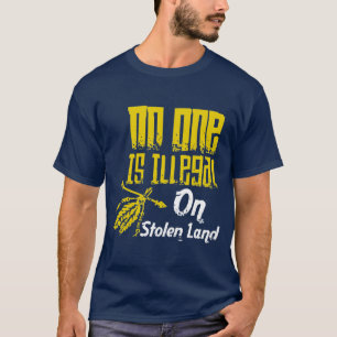 Camiseta Engraçado, Ninguém É Ilegal Na Terra Roubada, N