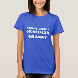 Camiseta Engraçado "Ninguém Gosta De Uma Vovó Gramática"