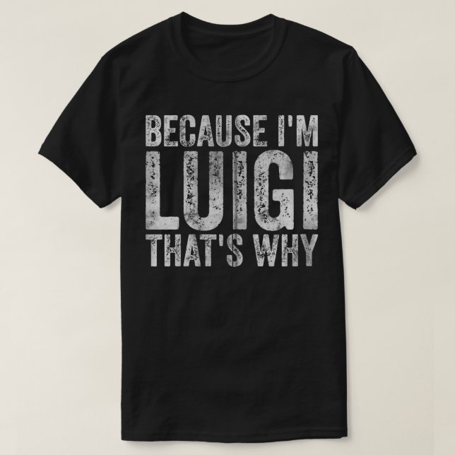 Camiseta Engraçado nome personalizado porque eu sou Luigi. (Frente do Design)