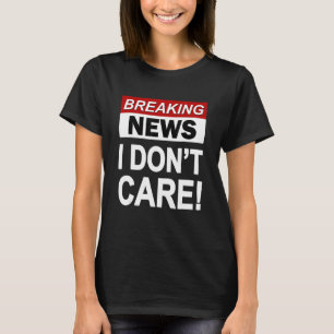 Camiseta Engraçado Notícias que não ligo para sarcasmo sarc