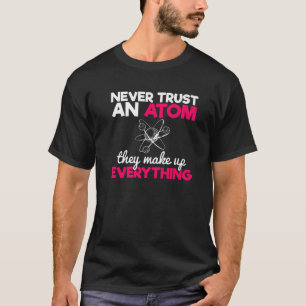 Camiseta Engraçado Nunca Confie Em Uma Química Periódica At