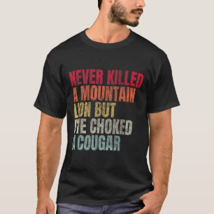 Camiseta Engraçado Nunca Matou Um Leão De Montanha Mas Eu C