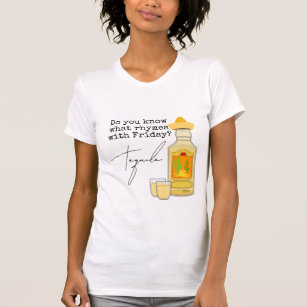 Camiseta Engraçado o que rima com sexta-feira? Tequila